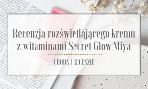 Miya rozświetlający krem z witaminami all in one - poznaj jego moc i działanie
